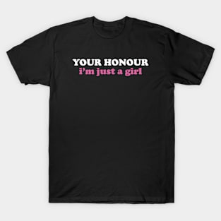 You’re Honour i'm just a girl T-Shirt